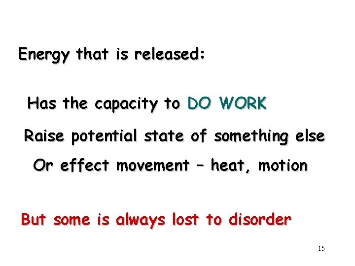 Energy that is released: Has the capacity to DO WORK Raise potential state of