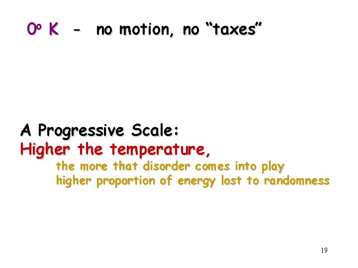 0 o K - no motion, no “taxes” A Progressive Scale: Higher the temperature,