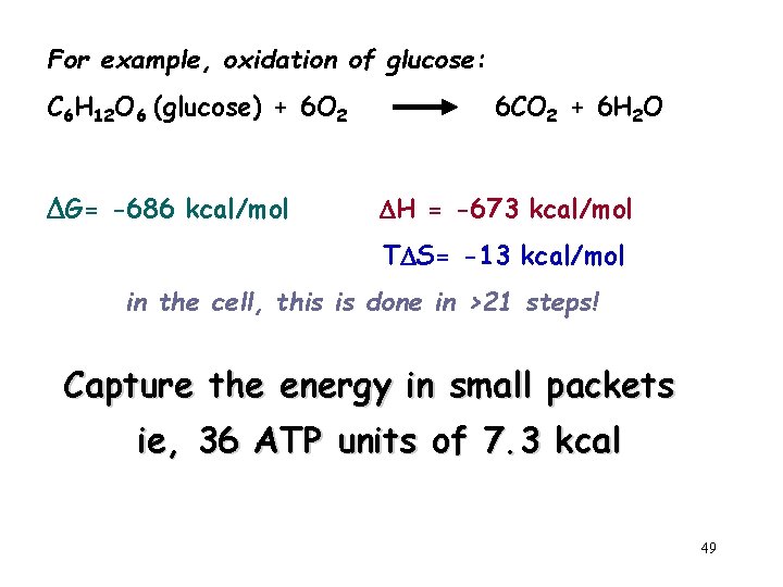 For example, oxidation of glucose: C 6 H 12 O 6 (glucose) + 6