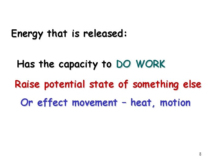 Energy that is released: Has the capacity to DO WORK Raise potential state of