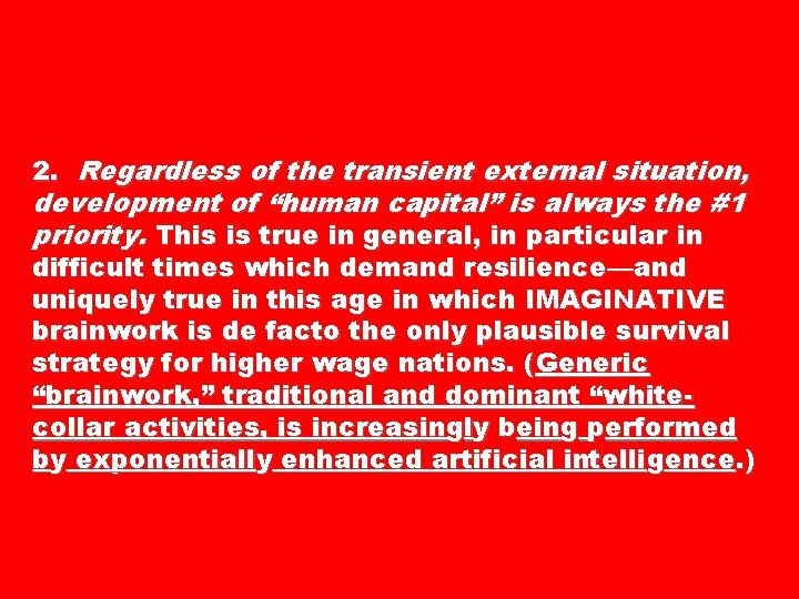 2. Regardless of the transient external situation, development of “human capital” is always the