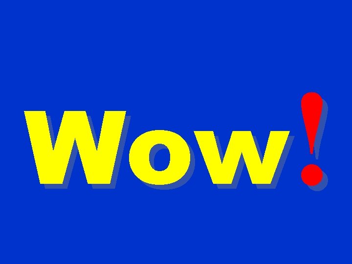 Wow! 