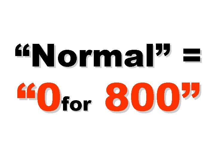 “Normal” = “ 0 for 800” 