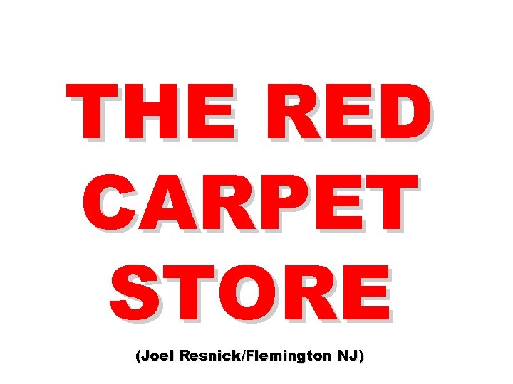 THE RED CARPET STORE (Joel Resnick/Flemington NJ) 