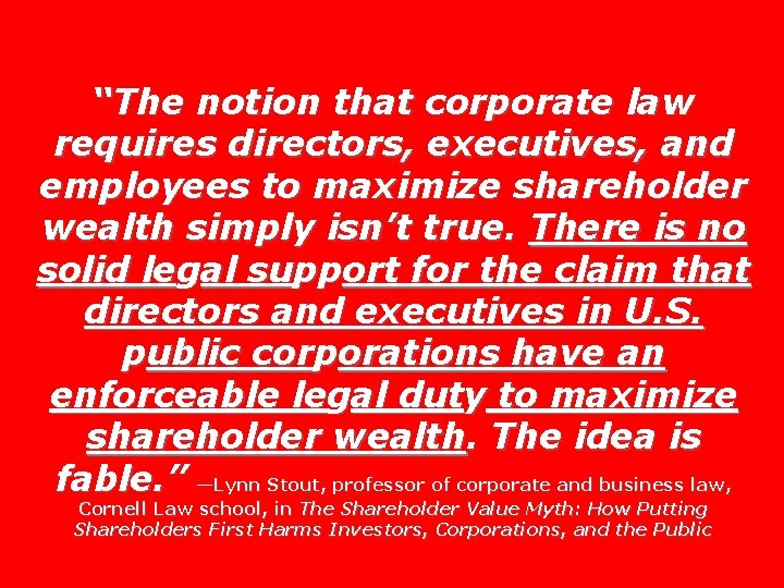 “The notion that corporate law requires directors, executives, and employees to maximize shareholder wealth