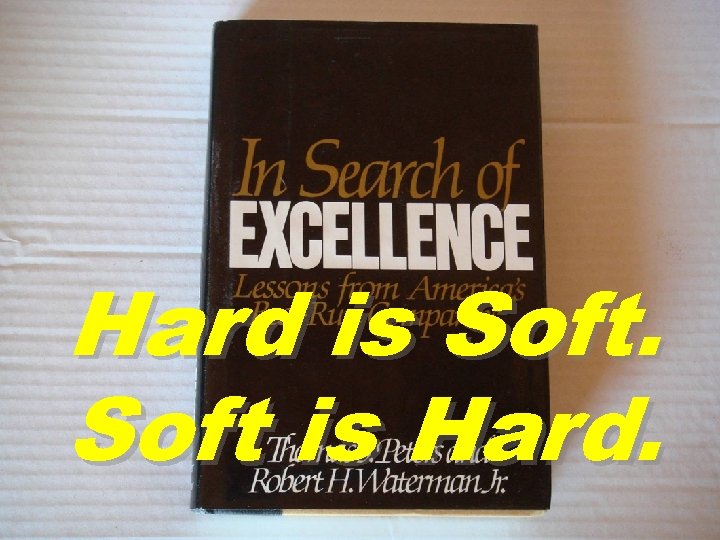 Hard is Soft is Hard. 