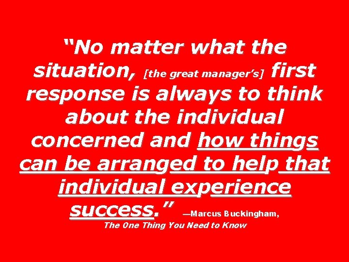 “No matter what the situation, [the great manager’s] first response is always to think
