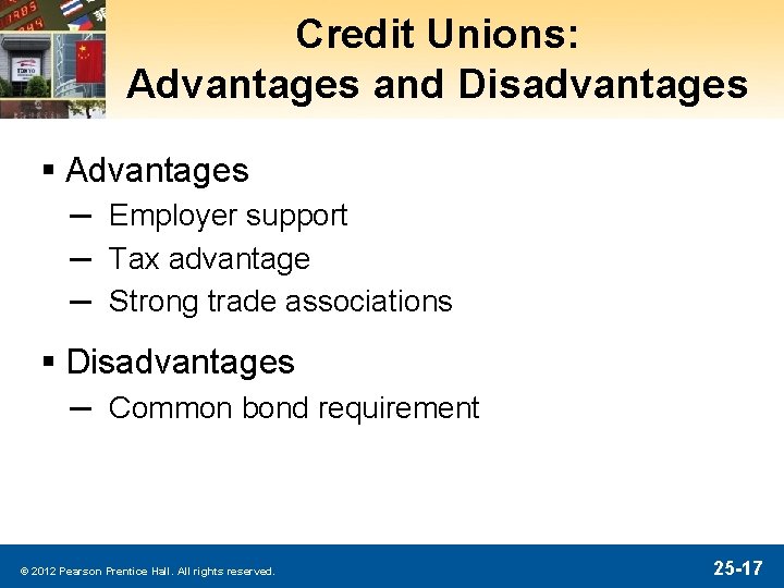 Credit Unions: Advantages and Disadvantages § Advantages ─ Employer support ─ Tax advantage ─