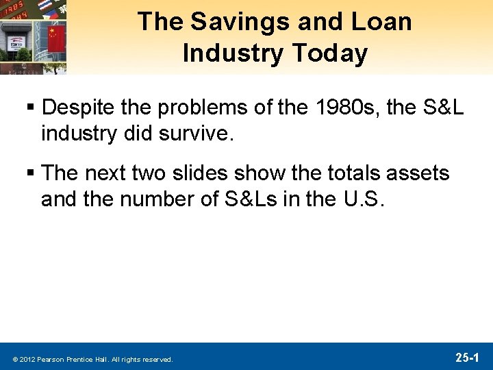 The Savings and Loan Industry Today § Despite the problems of the 1980 s,