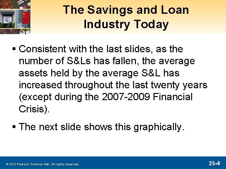 The Savings and Loan Industry Today § Consistent with the last slides, as the