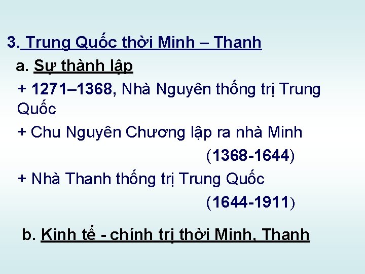 3. Trung Quốc thời Minh – Thanh a. Sự thành lập + 1271– 1368,