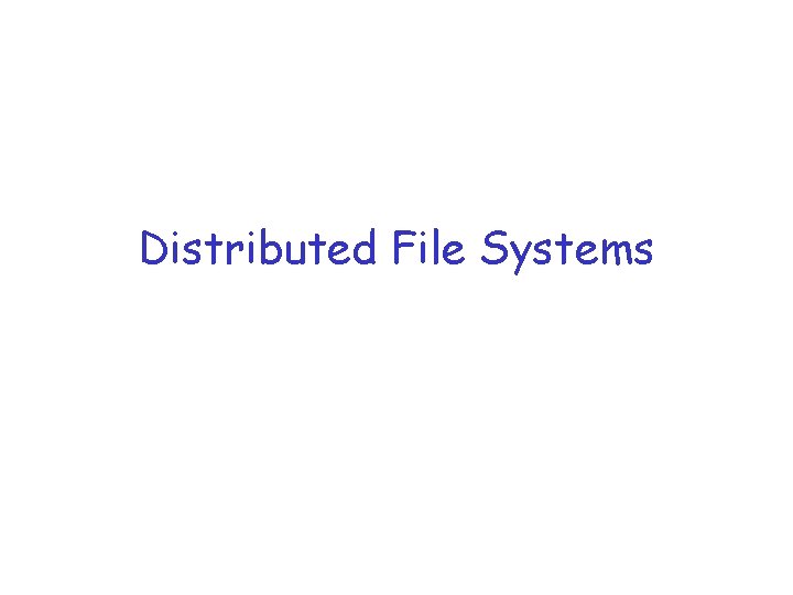 Distributed File Systems 
