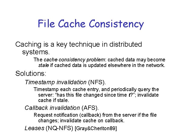 File Cache Consistency Caching is a key technique in distributed systems. The cache consistency