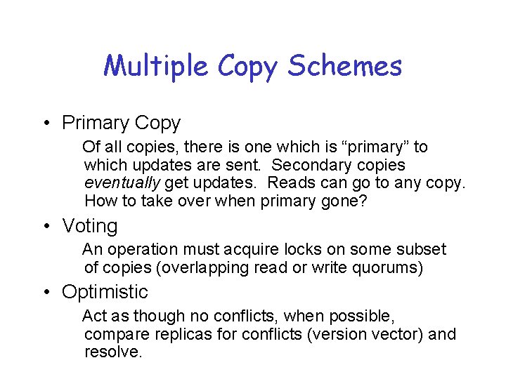 Multiple Copy Schemes • Primary Copy Of all copies, there is one which is