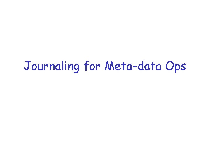 Journaling for Meta-data Ops 