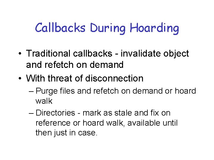 Callbacks During Hoarding • Traditional callbacks - invalidate object and refetch on demand •