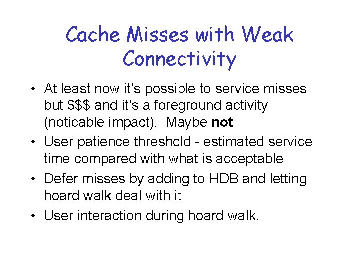 Cache Misses with Weak Connectivity • At least now it’s possible to service misses