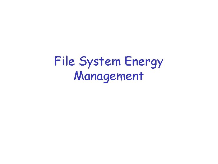 File System Energy Management 