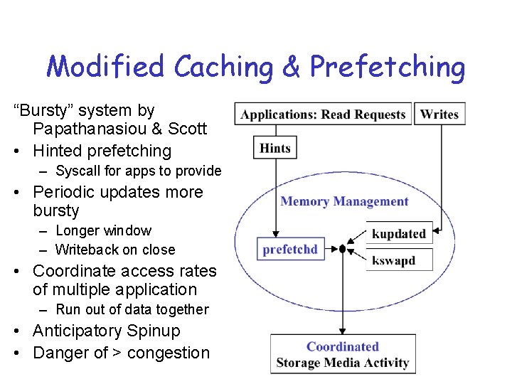 Modified Caching & Prefetching “Bursty” system by Papathanasiou & Scott • Hinted prefetching –