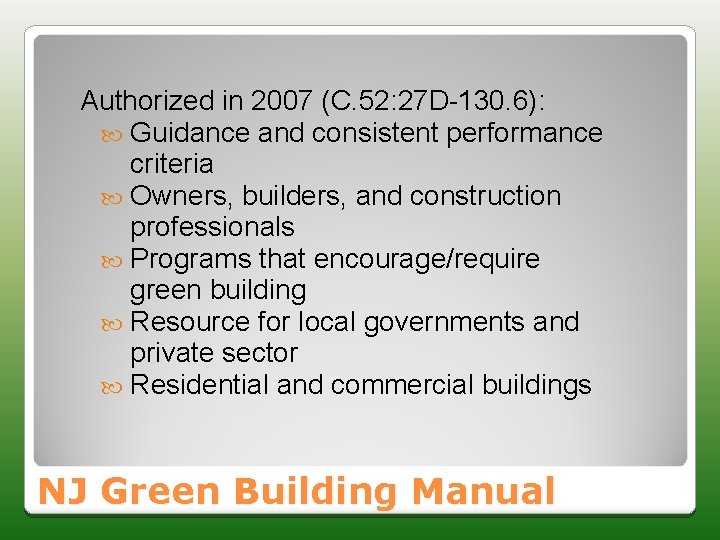 Authorized in 2007 (C. 52: 27 D-130. 6): Guidance and consistent performance criteria Owners,