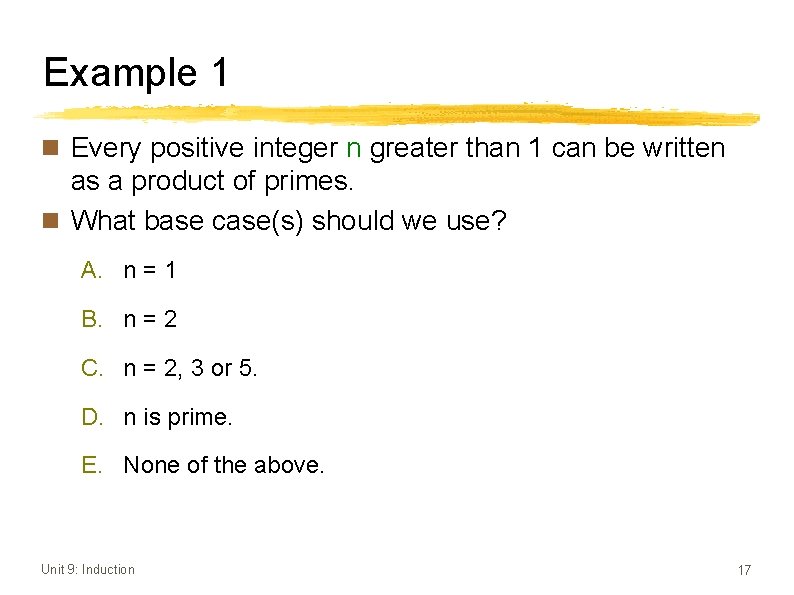 Example 1 n Every positive integer n greater than 1 can be written as