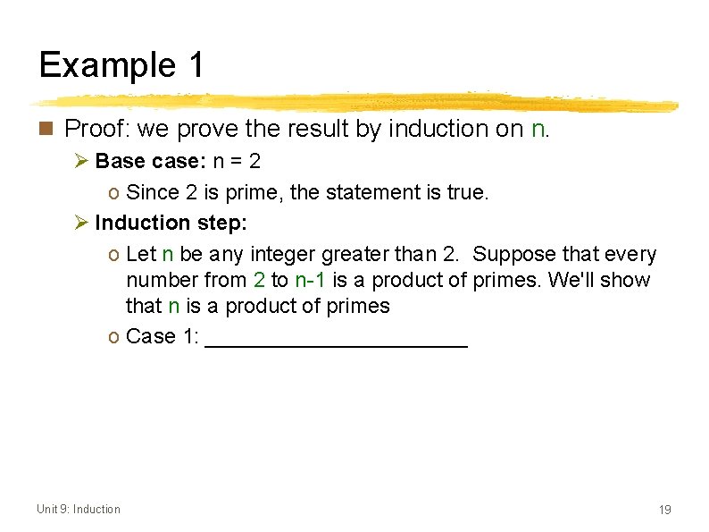 Example 1 n Proof: we prove the result by induction on n. Ø Base