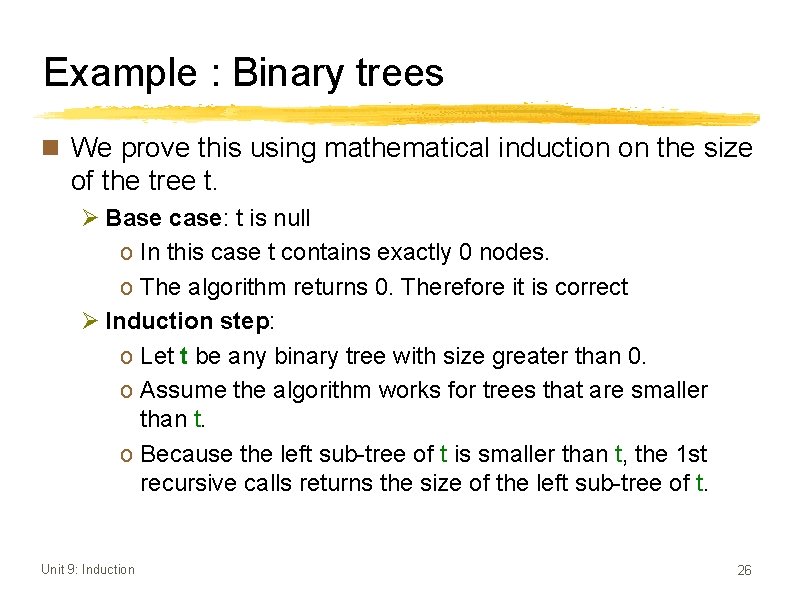 Example : Binary trees n We prove this using mathematical induction on the size