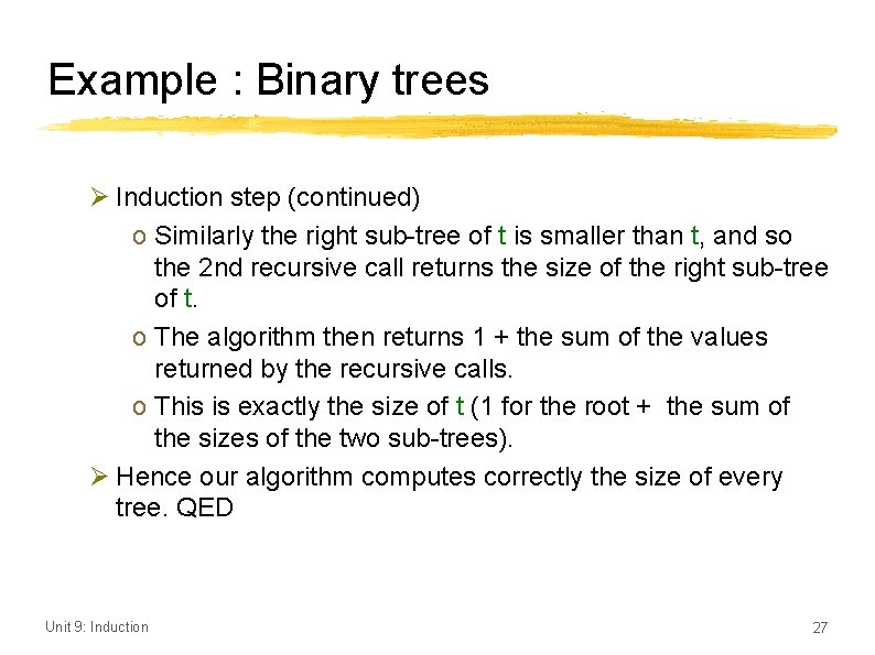 Example : Binary trees Ø Induction step (continued) o Similarly the right sub-tree of