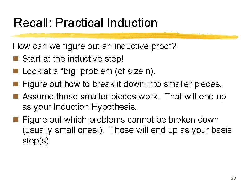 Recall: Practical Induction How can we figure out an inductive proof? n Start at