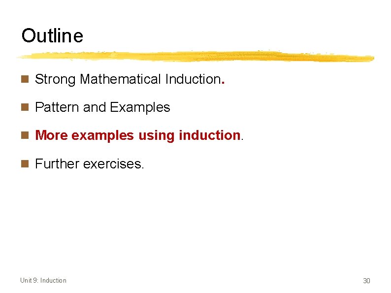 Outline n Strong Mathematical Induction. n Pattern and Examples n More examples using induction.