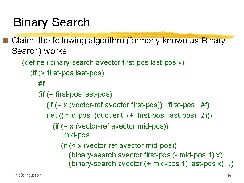 Binary Search n Claim: the following algorithm (formerly known as Binary Search) works: (define