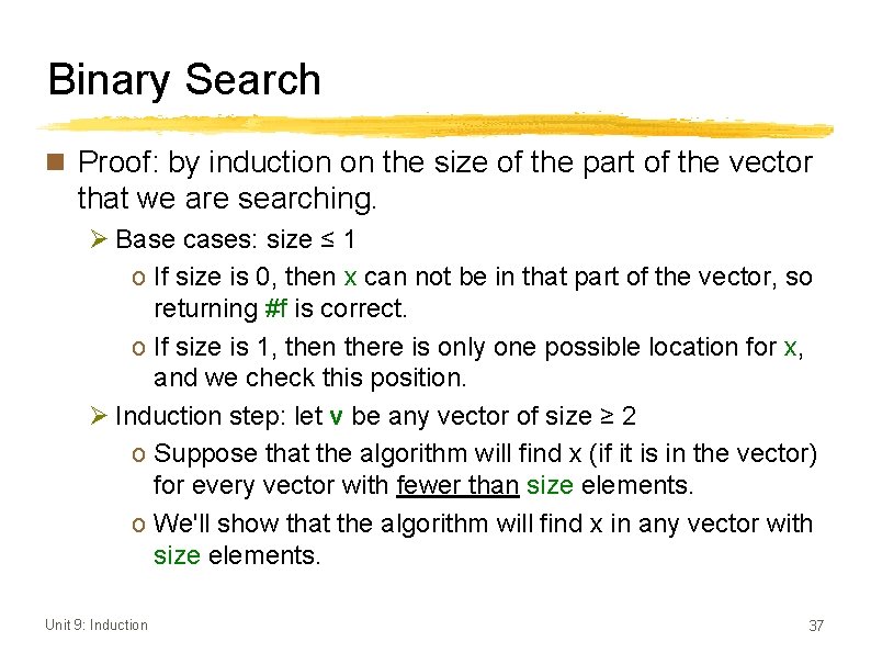 Binary Search n Proof: by induction on the size of the part of the