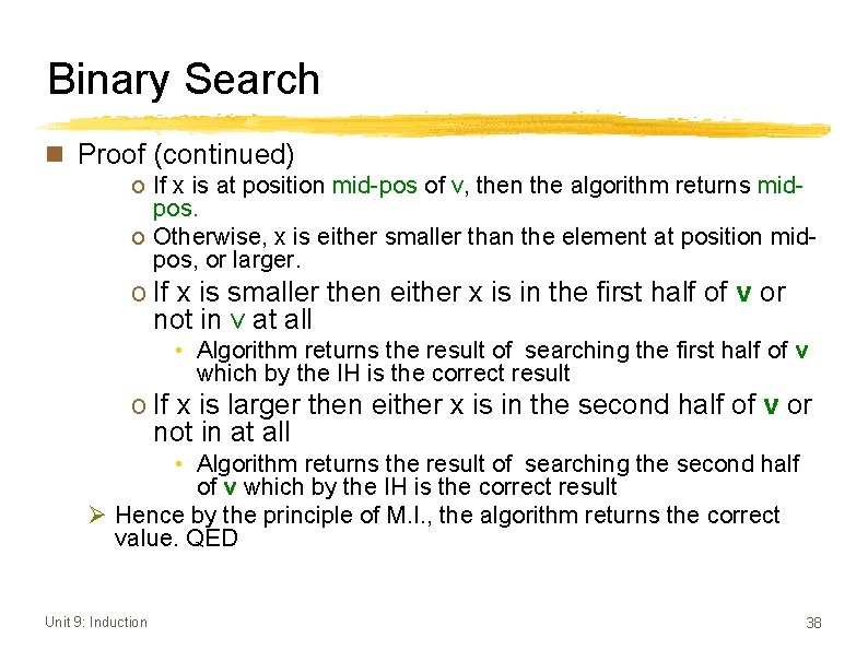 Binary Search n Proof (continued) o If x is at position mid-pos of v,