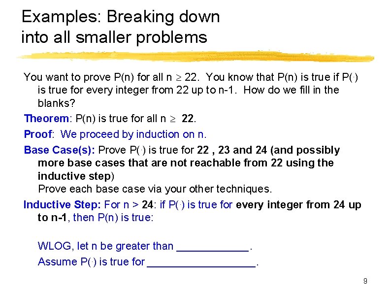 Examples: Breaking down into all smaller problems You want to prove P(n) for all