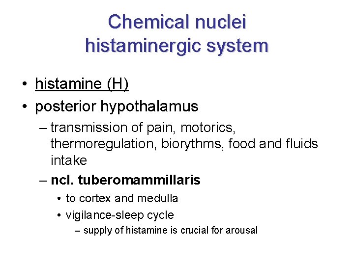Chemical nuclei histaminergic system • histamine (H) • posterior hypothalamus – transmission of pain, Chemical nuclei histaminergic system • histamine (H) • posterior hypothalamus – transmission of pain,