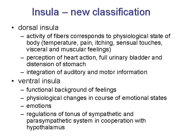 Insula – new classification • dorsal insula – activity of fibers corresponds to physiological Insula – new classification • dorsal insula – activity of fibers corresponds to physiological