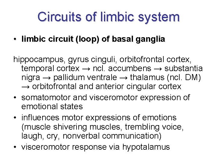 Circuits of limbic system • limbic circuit (loop) of basal ganglia hippocampus, gyrus cinguli, Circuits of limbic system • limbic circuit (loop) of basal ganglia hippocampus, gyrus cinguli,