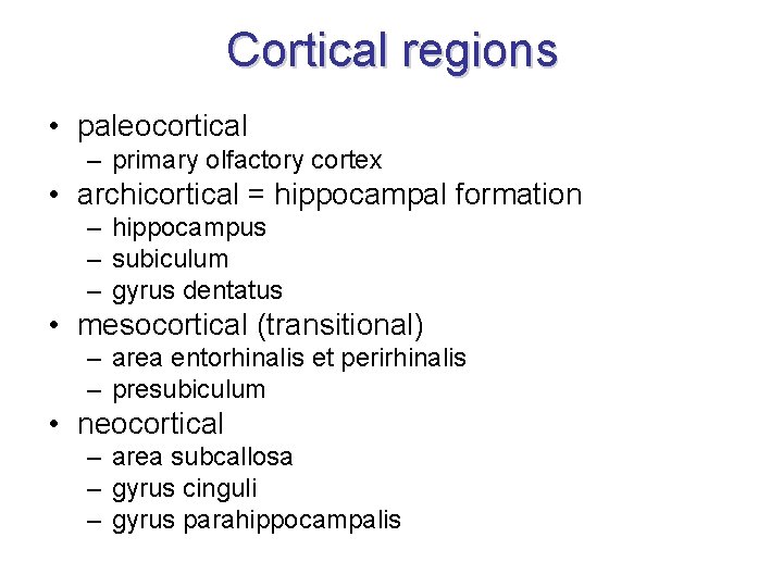 Cortical regions • paleocortical – primary olfactory cortex • archicortical = hippocampal formation – Cortical regions • paleocortical – primary olfactory cortex • archicortical = hippocampal formation –