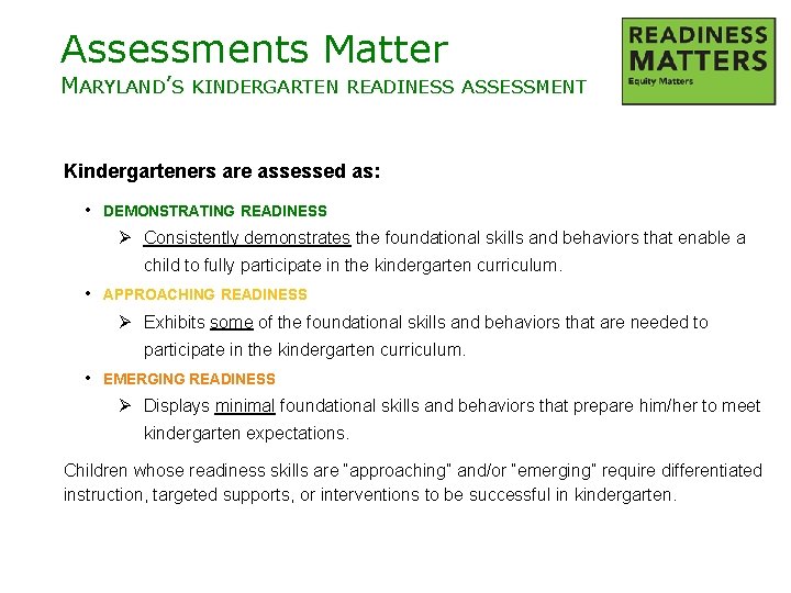 Assessments Matter MARYLAND’S KINDERGARTEN READINESS ASSESSMENT Kindergarteners are assessed as: • DEMONSTRATING READINESS Ø