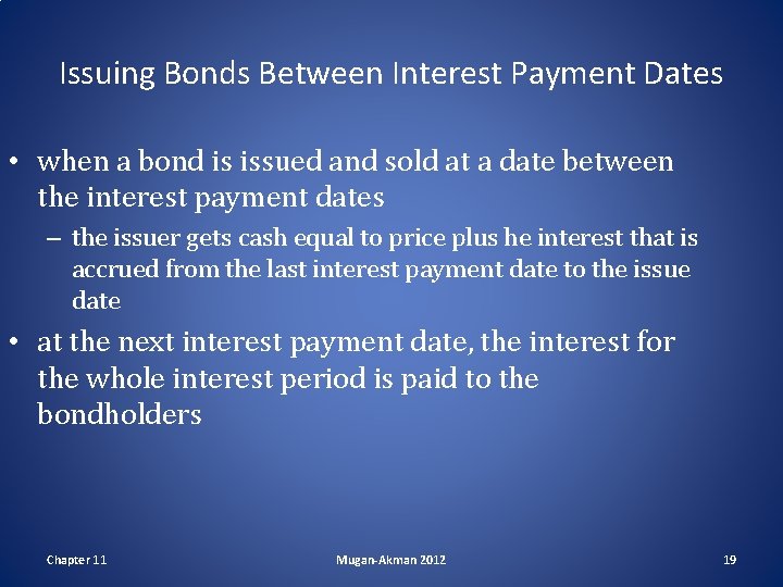 Issuing Bonds Between Interest Payment Dates • when a bond is issued and sold