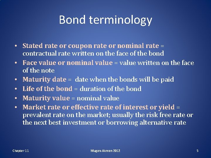 Bond terminology • Stated rate or coupon rate or nominal rate = contractual rate