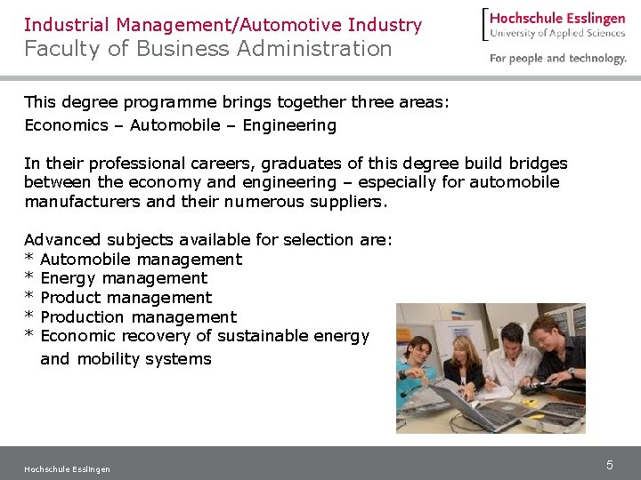 Industrial Management/Automotive Industry Faculty of Business Administration This degree programme brings together three areas: