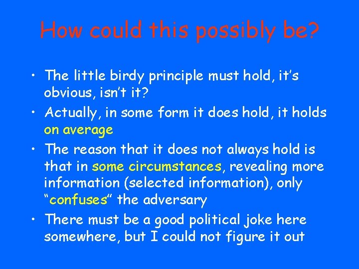 How could this possibly be? • The little birdy principle must hold, it’s obvious,