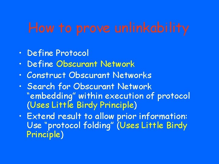 How to prove unlinkability • • Define Protocol Define Obscurant Network Construct Obscurant Networks