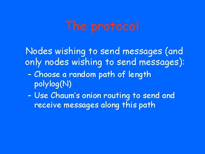 The protocol Nodes wishing to send messages (and only nodes wishing to send messages):