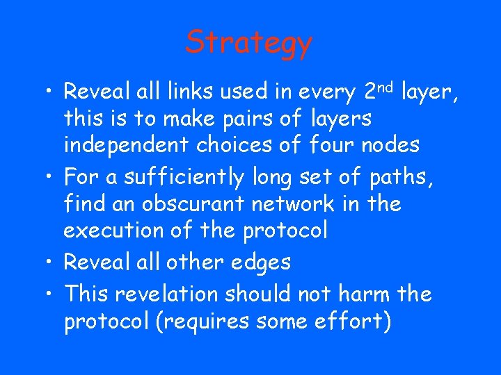 Strategy • Reveal all links used in every 2 nd layer, this is to