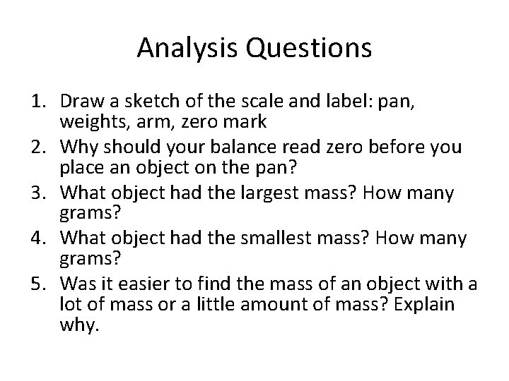 Analysis Questions 1. Draw a sketch of the scale and label: pan, weights, arm,