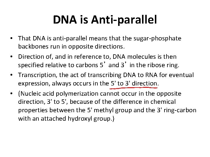 DNA is Anti-parallel • That DNA is anti-parallel means that the sugar-phosphate backbones run