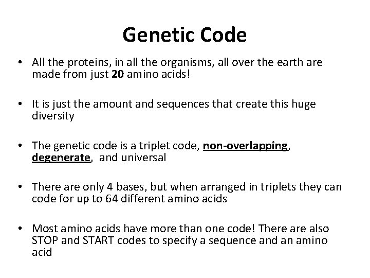 Genetic Code • All the proteins, in all the organisms, all over the earth
