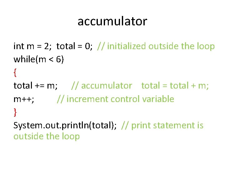 accumulator int m = 2; total = 0; // initialized outside the loop while(m accumulator int m = 2; total = 0; // initialized outside the loop while(m
